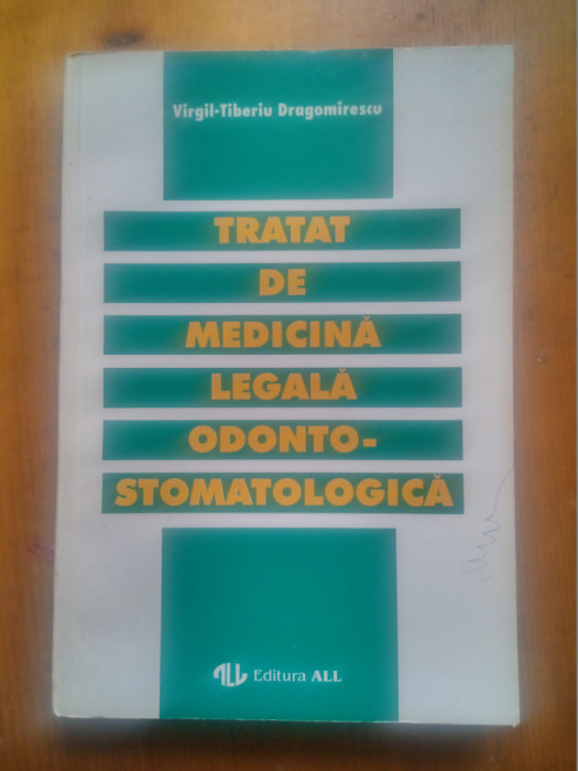 Tratat de medicina legala odonto-stomatologica-Virgil Tiberiu Dragomirescu