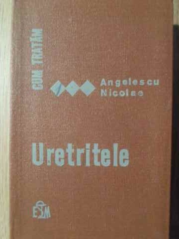 CUM TRATAM URETRITELE-ANGELESCU NICOLAE-106083