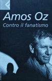 Contro il fanatismo - Amos Oz, Cartea Italiana Brosata, 2004, Feltrinelli Editore, 84 pagini