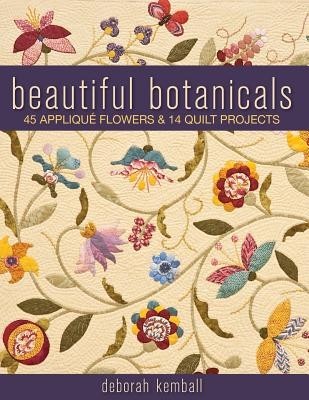 Beautiful Botanicals: 45 Applique Flowers &amp; 14 Quilt Projects