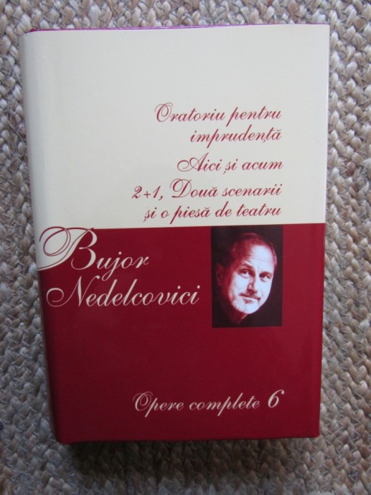 BUJOR NEDELCOVICI , OPERE COMPLETE , VOLUMUL 6 , 2008