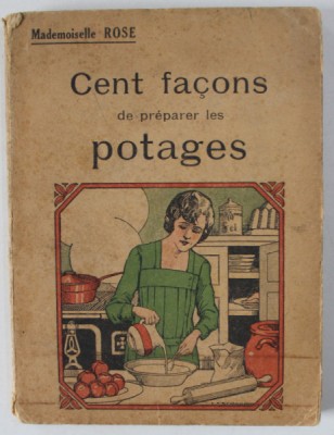 CENT FACONS DE PREPARER LES POTAGES par MADEMOISELLE ROSE , 1928 foto