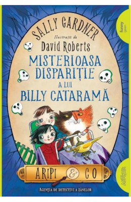 Misterioasa Disparitie A Lui Billy Catarama, Sally Gardner, David Roberts - Editura Art foto
