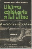 Cumpara ieftin Ultima Calatorie A Lui Ulise - Francisc Pacurariu