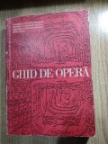 Ghid de opera - Gabriela Constantinescu; Daniela Caraman-Fotea; Grigore Constantinescu; Iosif Sava (Editura Muzicala, 1971)