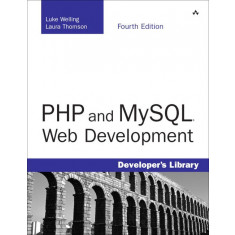 PHP and MySQL Web Development [Fourth Edition] [with CD-ROM] - Welling Luke