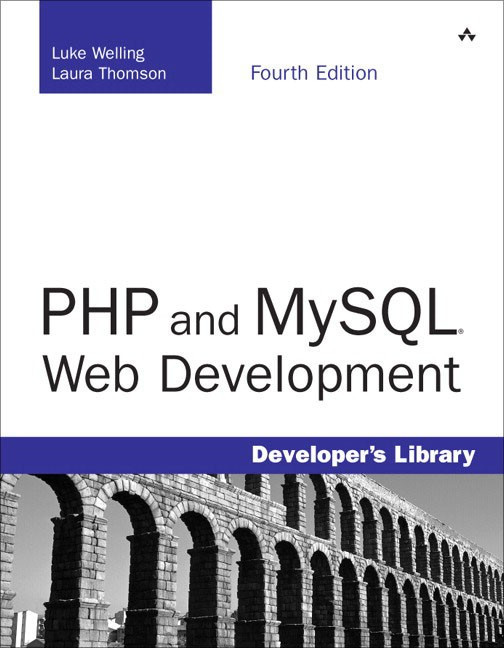 PHP and MySQL Web Development [Fourth Edition] [with CD-ROM] - Welling Luke