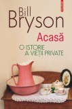 Carte Beletristica Acasa. O istorie a vietii private - Bill Bryson, Traducere Ciprian Siulea
