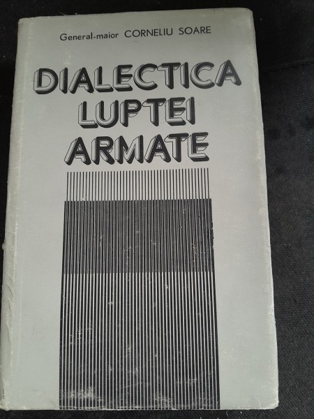 Dialectica luptei armate - Corneliu Soare