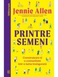 Cumpara ieftin Printre semeni. Construieste-ti o comunitate intr-o lume insingurata/Jennie Allen