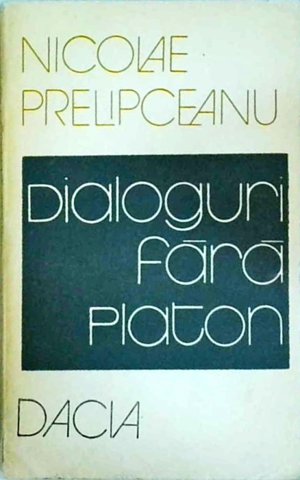Nicolae Prelipceanu - Dialoguri fara Platon