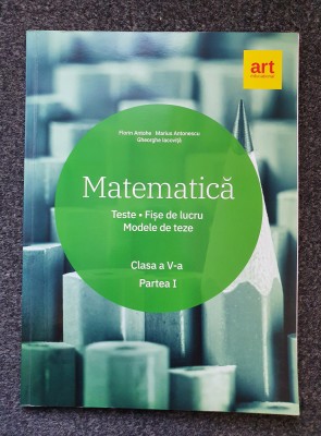 MATEMATICA TESTE * FISE LUCRU * MODELE TEZA CLASA A V-A - Antohi (partea I) foto