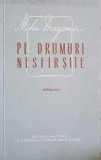 Pe Drumuri Nesfarsite - Mihu Dragomir, 1958, Editura Militara, Poezie, 254 Pagini