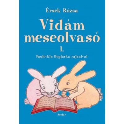 Vid&amp;aacute;m meseolvas&amp;oacute; - 1. R&amp;Eacute;SZ - &amp;Eacute;rsek R&amp;oacute;zsa foto