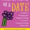 Mars and Venus on a Date: A Guide for Navigating the 5 Stages of Dating to Create a Loving and Lasting Relationship