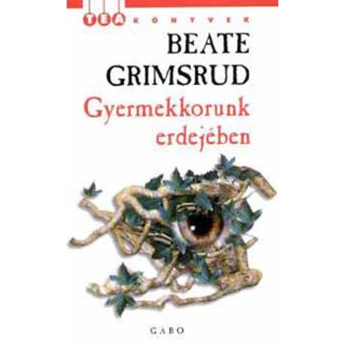 Gyermekkorunk erdej&eacute;ben - Beate Grimsrud