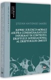 Repere juridico-morale asupra consimtamantului informat in contextul dreptului international al drepturilor omului - Stefan Antonio Sandu