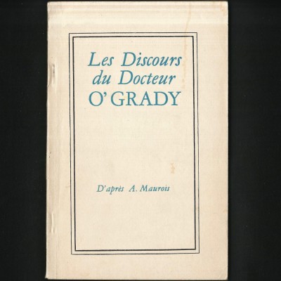 LES DISCOURS DU DOCTEUR O&amp;#039; GRADY, D&amp;#039;APRES A. MAUROIS foto