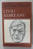 LIVIU REBREANU , &#039; BIBLIOTECA CRITICA &#039; , antologie de PAUL DUGNEANU , 1987