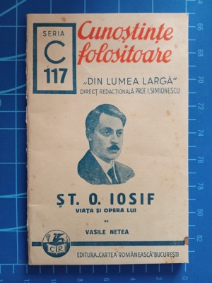 Șt. O. Iosif - viața și opera lui / Colecția Cunoștințe folositoare 1941 foto