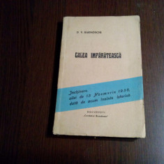 CALEA IMPARATEASCA Un Adevar si o Himera - D. V. Barnoschi - 1938, 188 p.