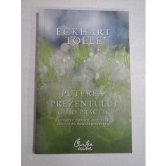PUTEREA PREZENTULUI GHID PRACTIC - ECKHART TOLLE