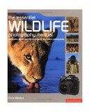 The Essential Wildlife Photography Manual - Paperback brosat - Chris Weston - Rotovision