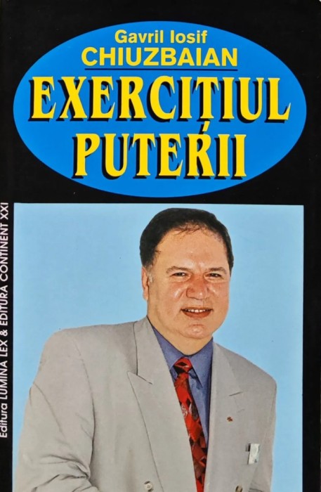 Exercitiul puterii (cu autograful autorului) - 2000 - Gavril Iosif Chiuzbaian (Y38)