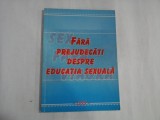 FARA PREJUDECATI DESPRE EDUCATIA SEXUALA