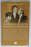 OAMENII ILUSTRI , CONVORBIRI SI REMEMORARI de VALERIU RAPEANU , 2009