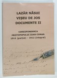 LAZAR NASUI , VISEU DE JOS , DOCUMENTE II : CORESPONDENTA PROTOPOULUI IOAN COMAN 1911 ( PARTIAL ) - 1912 ( INTEGRAL ) , 2021