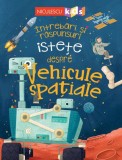 Intrebari si raspunsuri istete despre Vehicule spatiale - Anne Rooney