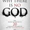 Why There Is No God: Simple Responses to 20 Common Arguments for the Existence of God