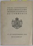 XXI- eme CONFERENCE PARLAMENTAIRE INTERNATIONAL DU COMMERCE , 17 -21 SEPTEMBRE 1936, ALBUM DE PREZENTARE SI AGENDA LUCRARILOR , EX4EMPLAR 379 DIN 600