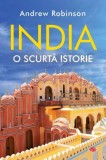 India. O scurtă istorie - Andrew Robinson, carte de istorie