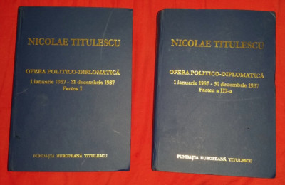 TITULESCU - OPERA POLITICO-DIPLOMATICA - 2 volume - anul 1937 foto