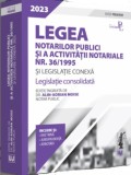 Legea notarilor publici si a activitatii notariale nr. 36/1995 si legislatie conexa 2023, Universul Juridic