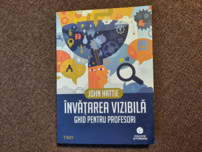 John Hattie - Invatarea vizibila. Ghid pentru profesori foto