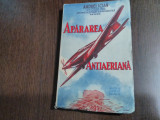APARAREA ANTIAERIANA - Andrei Ioan - 1939, 193 p.cu imagini in text, Alta editura