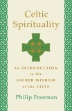 Celtic Spirituality: An Introduction to the Sacred Wisdom of the Celts