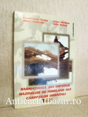 Sarmatianul din Sistemul de Foreland ale Carpatilor Orientali - Constantin Grasu foto