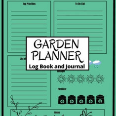 Garden Log Book: Track Crop Performance with Chart Garden Design Personal Vegetable Organizer Notebook Track Vegetable Growing & Garden