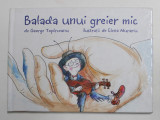 BALADA UNUI GREIER MIC de GEORGE TOPARCEANU , ilustratii de ELENA MURARIU , 2017, EXEMPLAR SEMNAT *