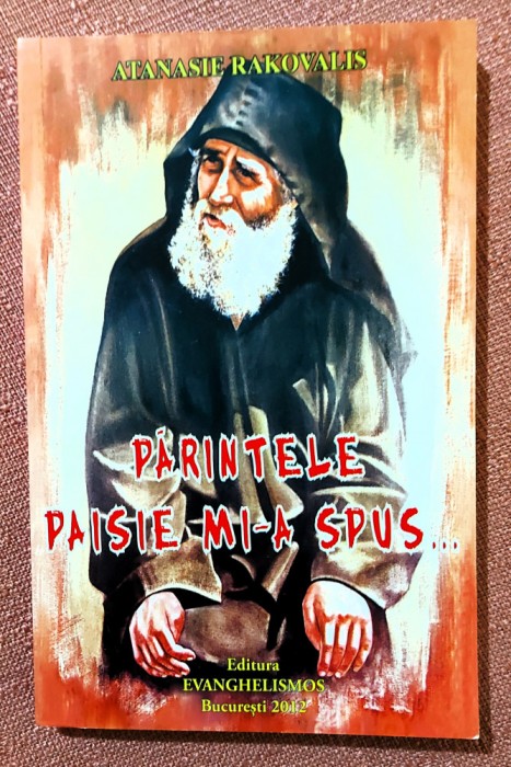 Parintele Paisie mi-a spus...Ed. Evanghelismos, 2012 - Atanasie Rakovalis