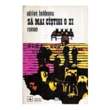 Adrian Beldeanu - Sa mai castigi o zi - roman - 121302