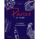 P&aacute;rizs Je t&#039;aime - A francia szak&aacute;csk&ouml;nyv - Svenja Mattner-Shahi