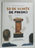 52 DE SCHITE DE PREDICI , VOLUMUL 4 , O PREDICA PENTRU FIECARE DUMINICA DIN AN de CRISTIAN BOARIU , 2023