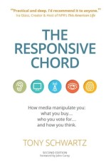 The Responsive Chord: How Media Manipulate You: What You Buy . . .Who You Vote for . . .and How You Think.