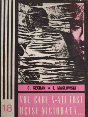 VOI, CARE N-ATI FOST UCISI NICIODATA...-O. SECHAN, I. MASLOWSKI-247713 foto