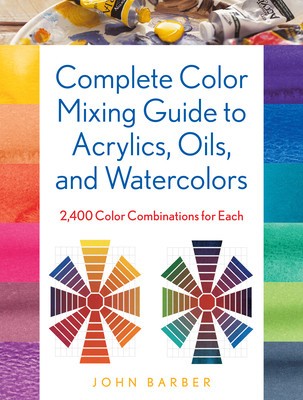 Complete Color Mixing Guide for Acrylics, Oils, and Watercolors: 2,400 Color Combinations for Each foto